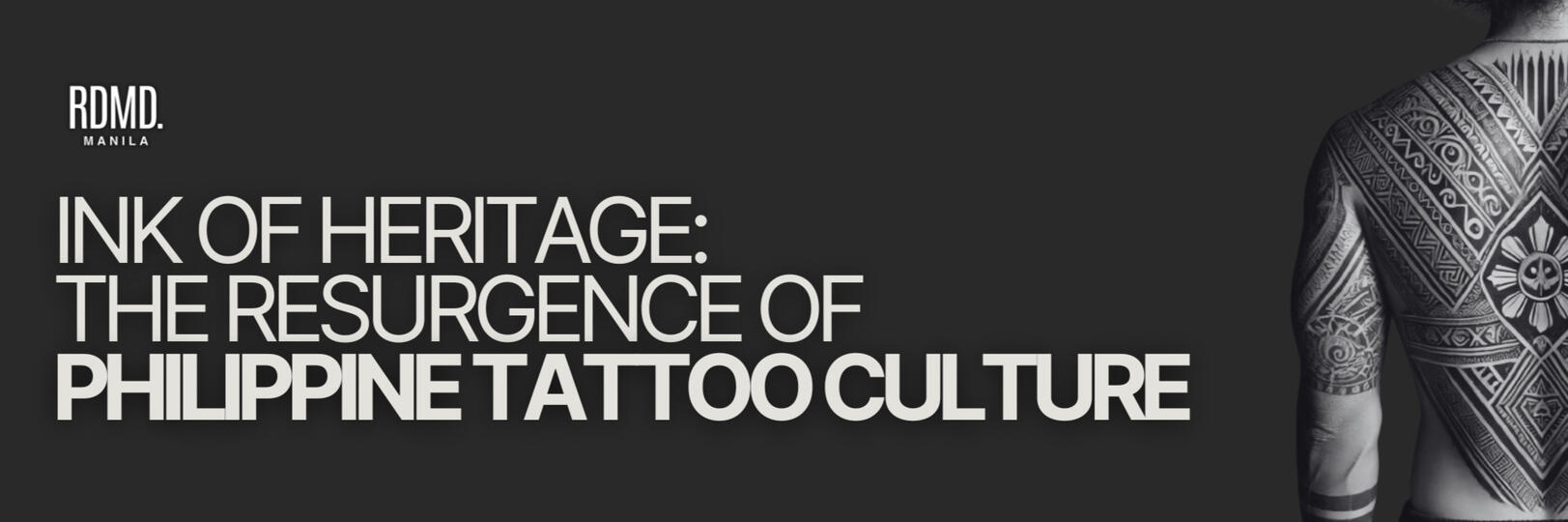 Ink of Heritage: The Resurgence of Philippine Tattoo Culture